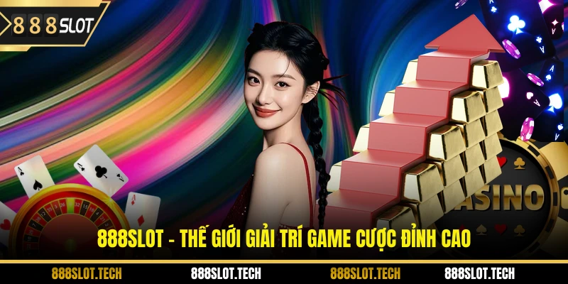 888slot - Thế giới giải trí game cược đỉnh cao