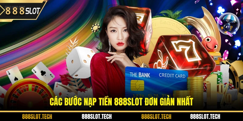Các bước nạp tiền 888slot đơn giản nhất