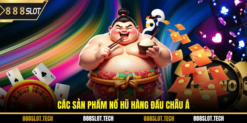 Các sản phẩm nổ hũ hàng đầu châu Á