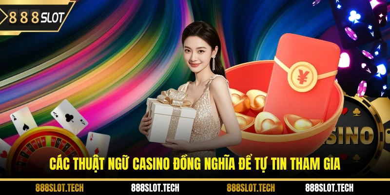 Các thuật ngữ casino đồng nghĩa để tự tin tham gia