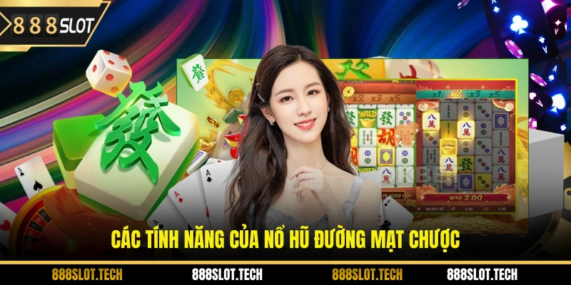 Các tính năng của nổ hũ đường mạt chược