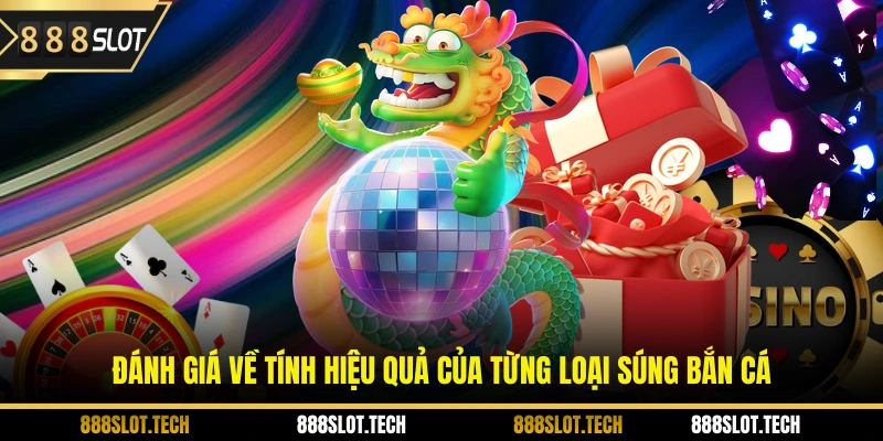 Đánh giá về tính hiệu quả của từng loại súng bắn cá