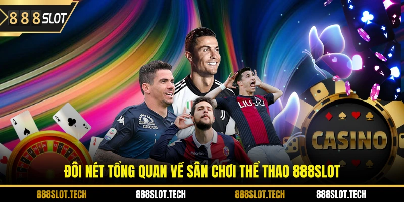 Đôi nét tổng quan về sân chơi thể thao 888slot