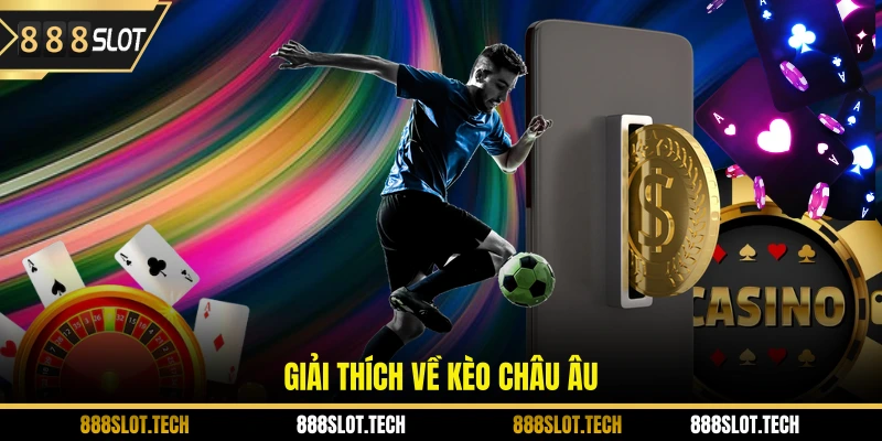 Giải thích về kèo châu Âu