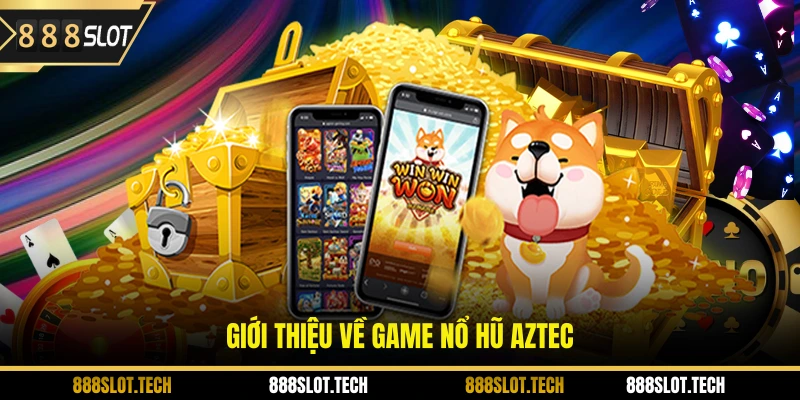 Giới thiệu về game nổ hũ Aztec