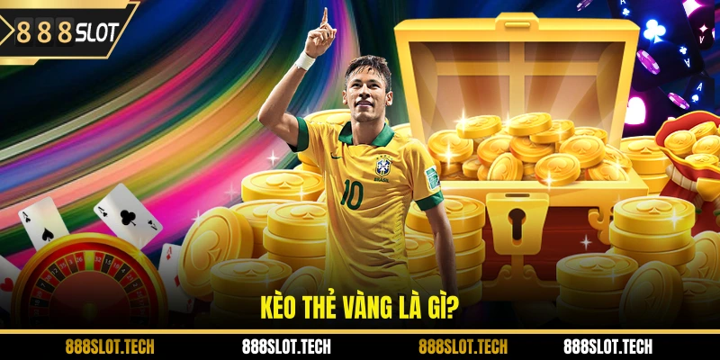 Kèo thẻ vàng là gì?