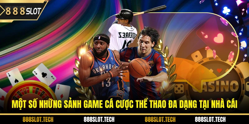 Một số những sảnh game cá cược thể thao đa dạng tại nhà cái