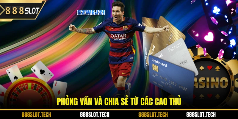 Phỏng vấn và chia sẻ từ các cao thủ