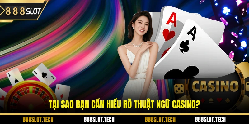 Tại sao bạn cần hiểu rõ thuật ngữ casino?
