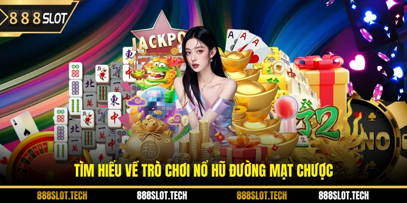 Tìm hiểu về trò chơi nổ hũ đường mạt chược