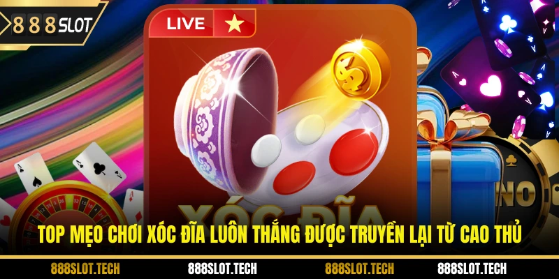 Top mẹo chơi xóc đĩa luôn thắng được truyền lại từ cao thủ